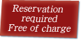 Reservation required Free of charge